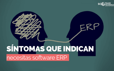Síntomas que indican que necesitas un software ERP