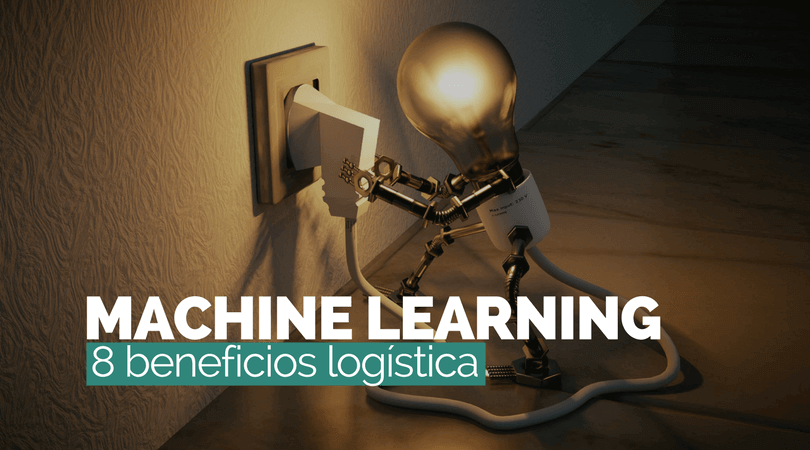 Machine Learning, TOP 8 beneficios para logística