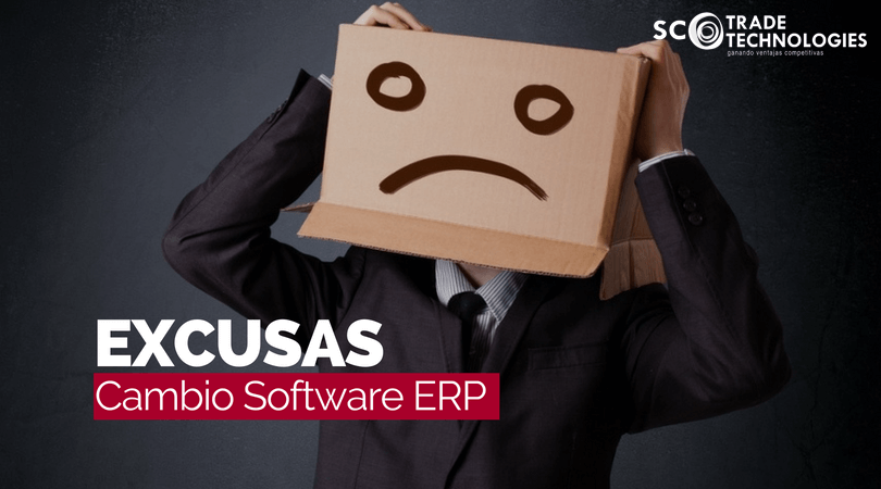 6 excusas de las empresas para no cambiar de Software ERP