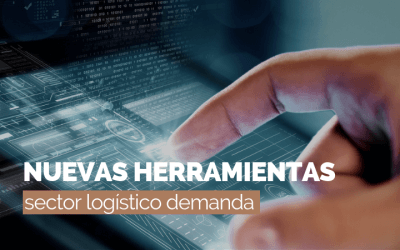 Nuevas herramientas que el sector logístico demanda