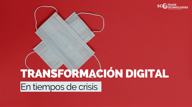 En tiempos de crisis, la transformación digital es la solución