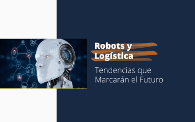 Robots y Logística: tendencias que marcarán el futuro