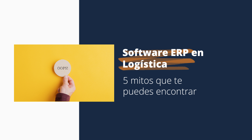 5 Mitos Sobre el Software ERP en Logística