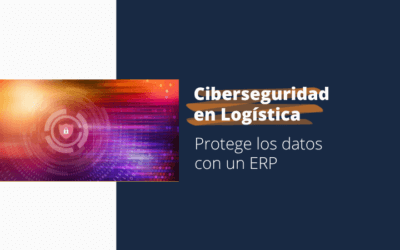 Ciberseguridad en logística: protege los datos con un ERP