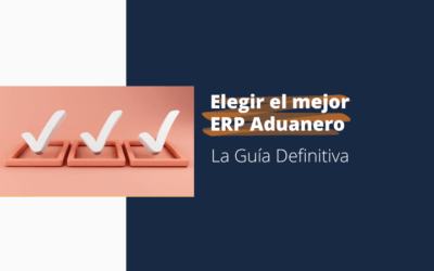 La guía definitiva para elegir el mejor ERP aduanero
